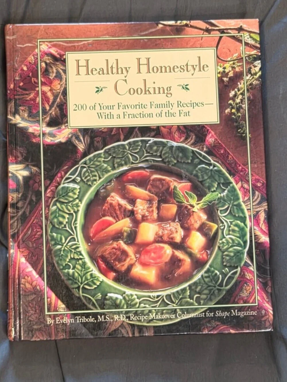 Healthy Homestyle Cooking Cookbook by Evelyn Tribole, MS, RD